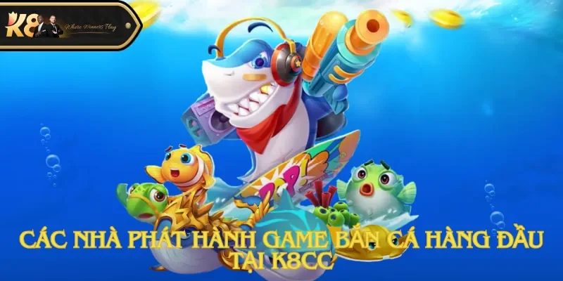 Các nhà phát hành game hàng đầu tại K8cc