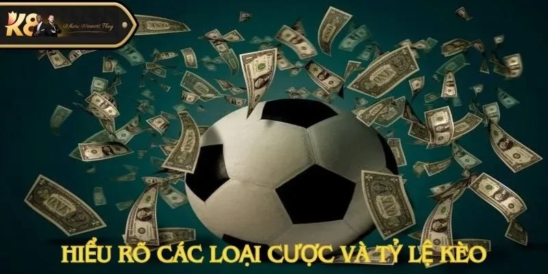 Hiểu rõ các loại cược và tỷ lệ kèo nhà cái giúp hội viên gia tăng cơ hội thắng