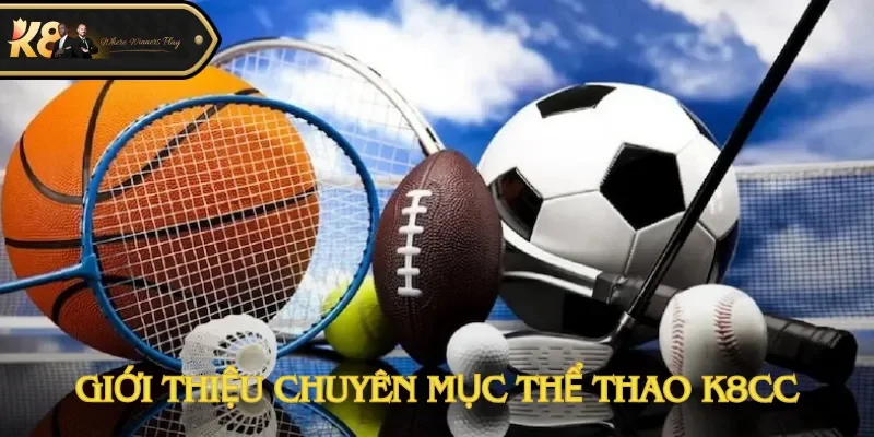 Giới thiệu chuyên mục thể thao K8cc