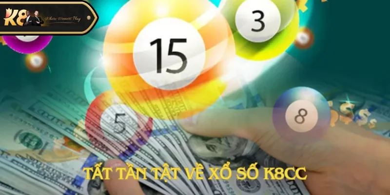 Tất tần tật về xổ số K8cc