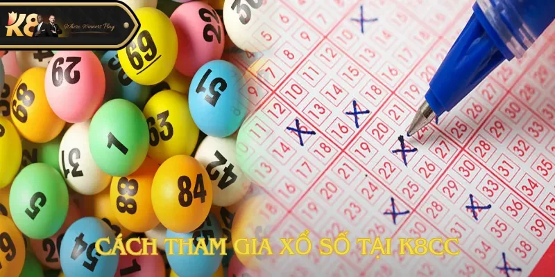 Cách tham gia xổ số tại K8cc
